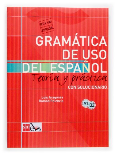 Gramática de uso del español: Teoría y práctica A1-B2: Teoria y Practica von S.M.